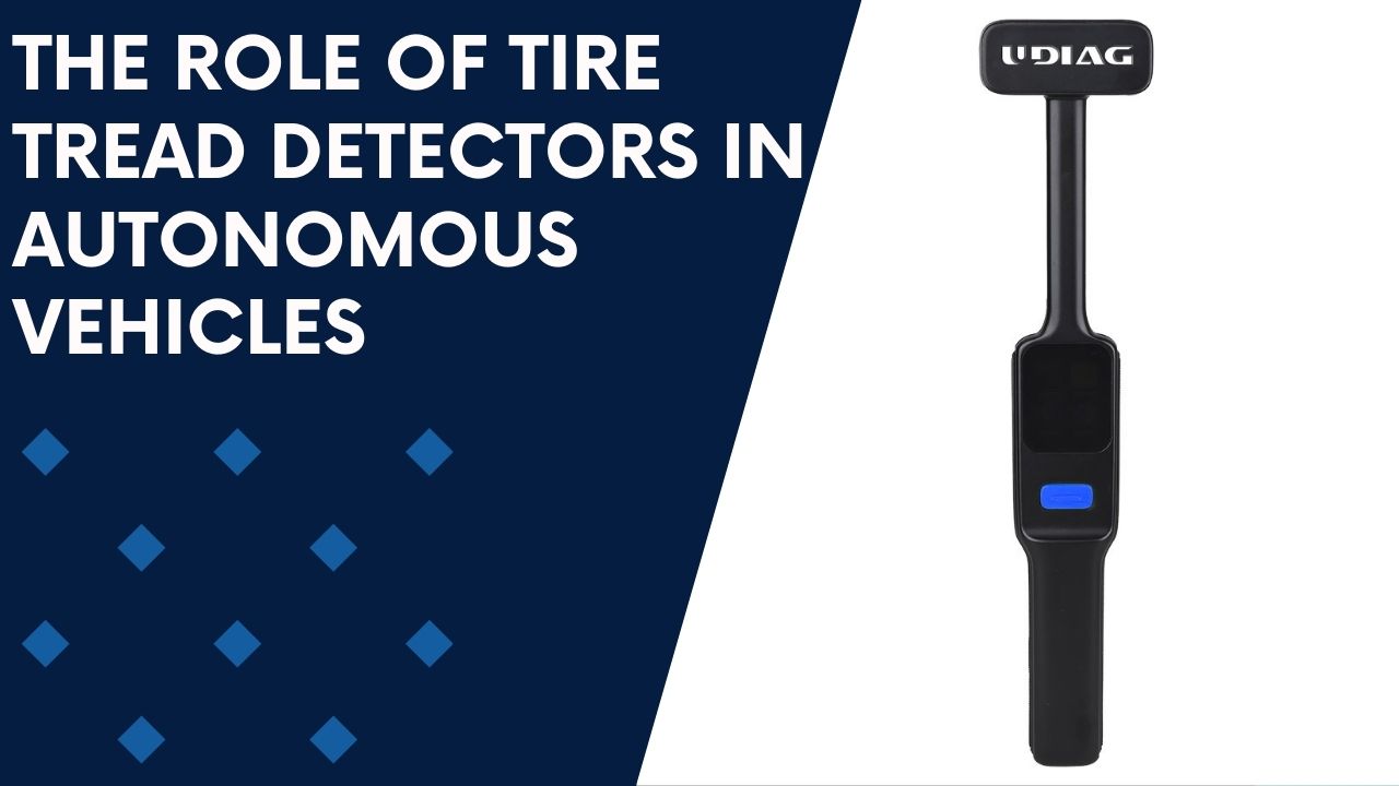 The Role of Tire Tread Detectors in Autonomous Vehicles