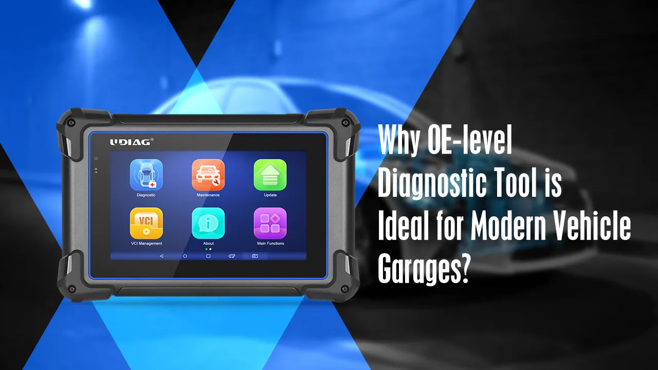 Why OE-level Diagnostic Tool is Ideal for Modern Vehicle Garages?