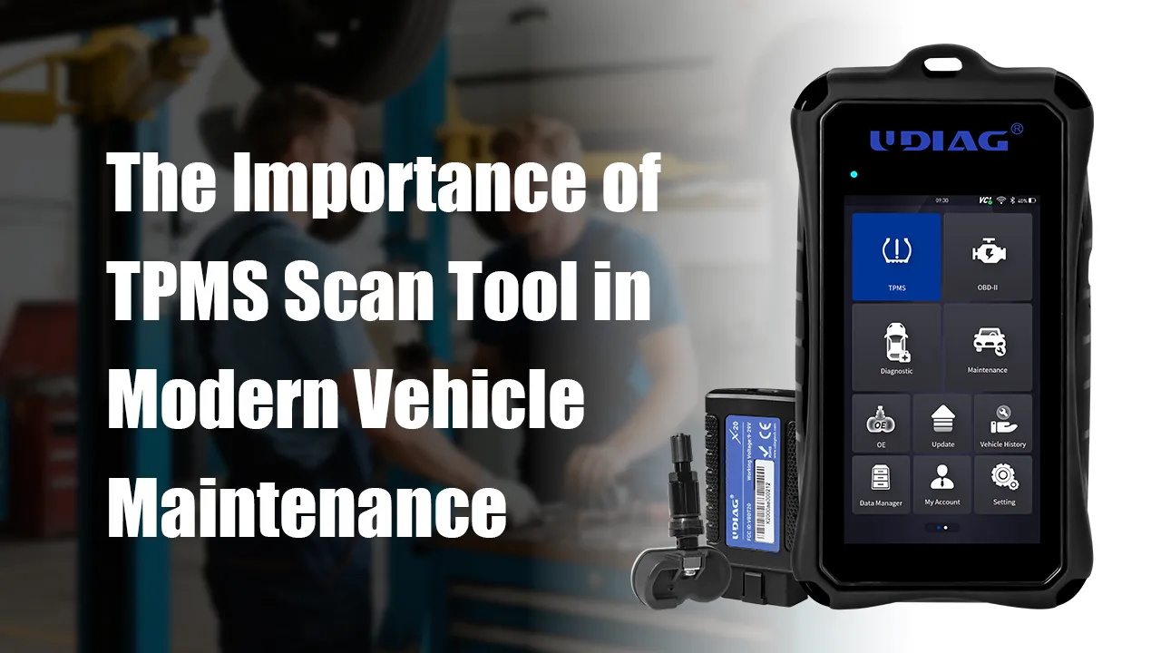 The Importance of TPMS Scan Tool in Modern Vehicle Maintenance